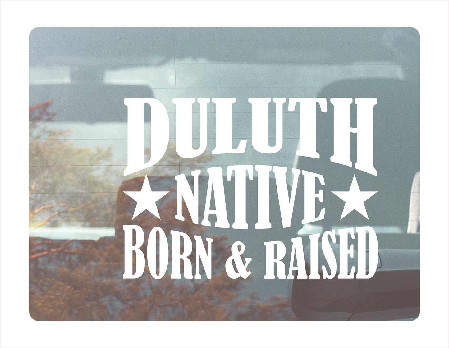 Duluth Native Born Raised Minnesota City USA White Decal 