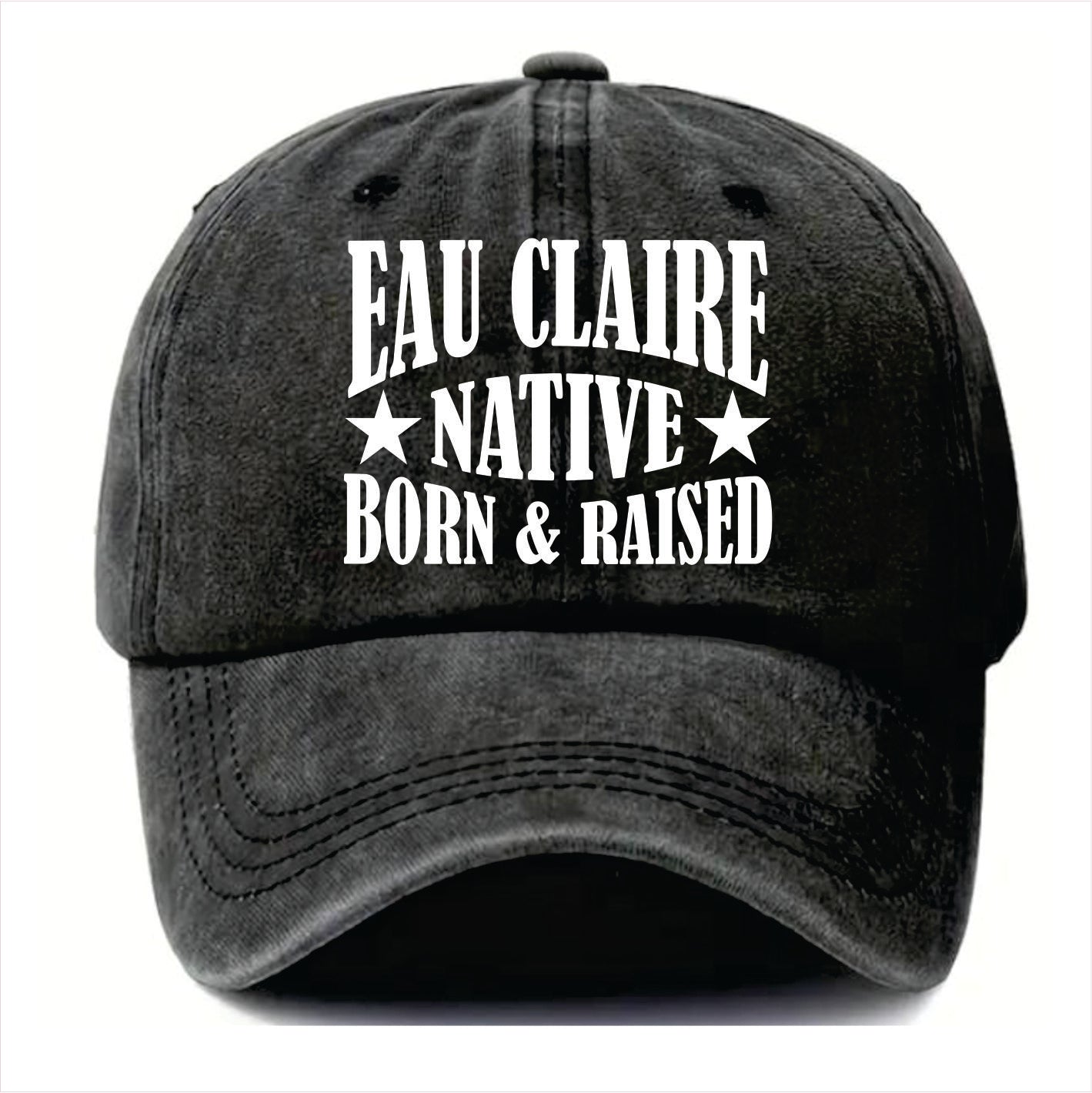Black cap with 'Eau Claire Native Born & Raised' text on a white background