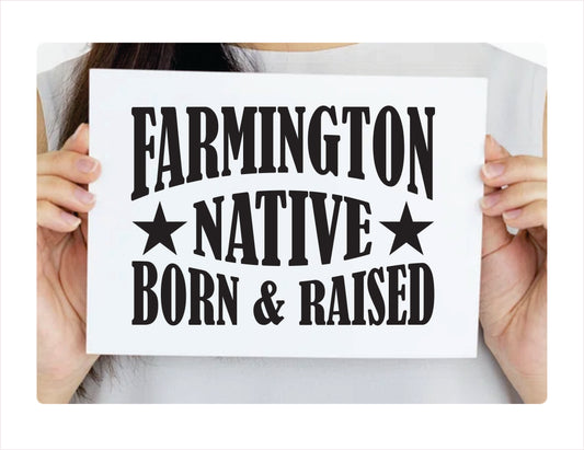 Farmington Native Born Raised Farmington  City USA Black Decal