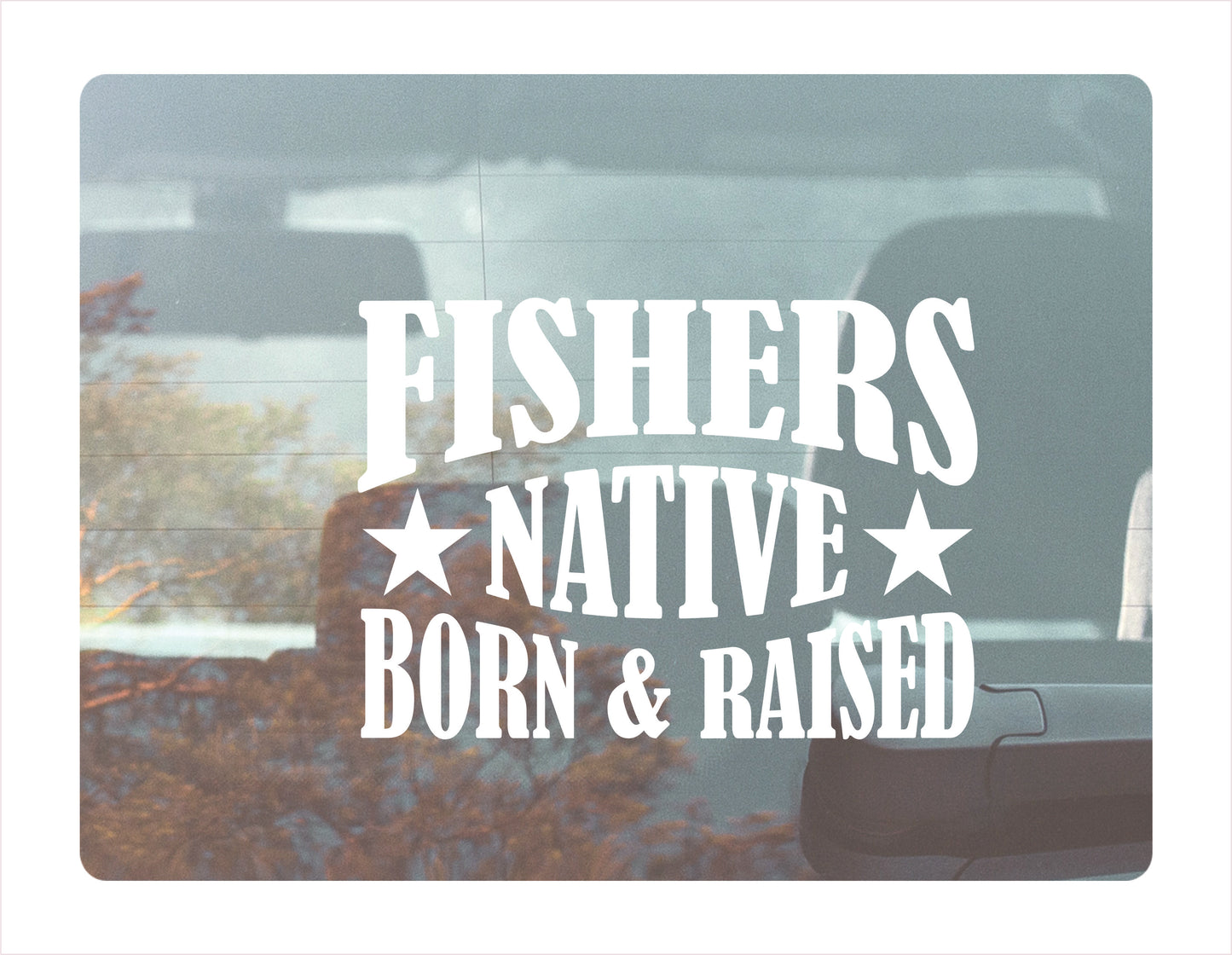 Fishers native born raised Indiana city usa white decal sticker