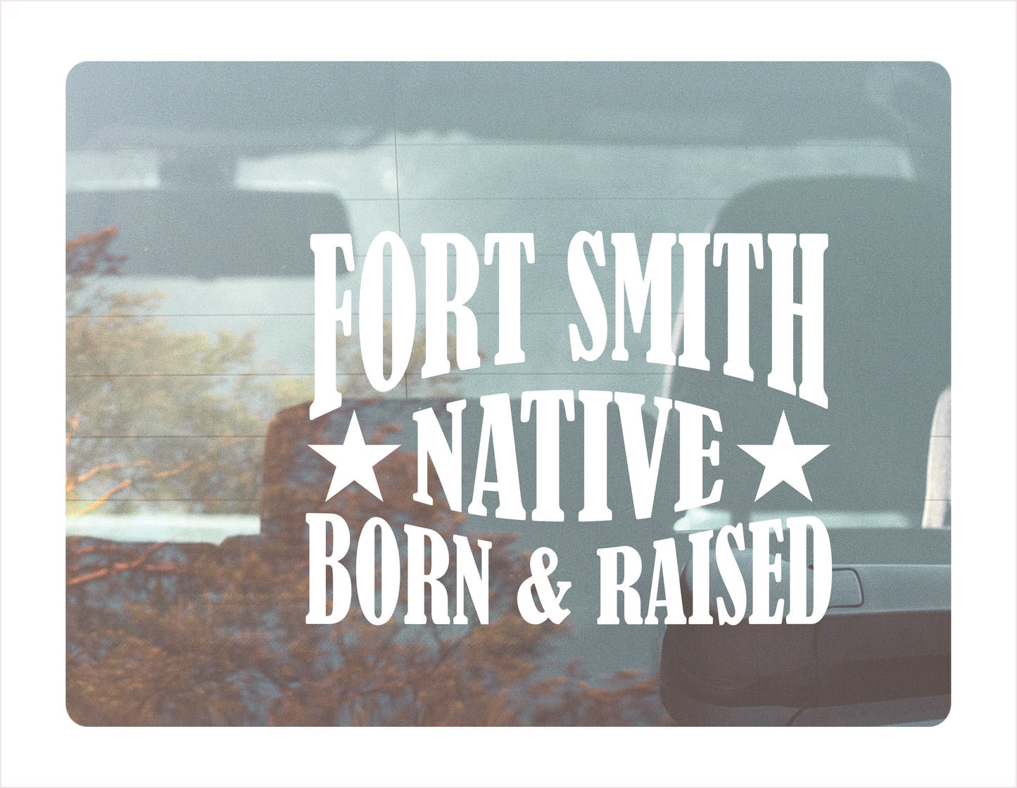 Fort Smith Arkansas native born raised city Usa white decal sticker