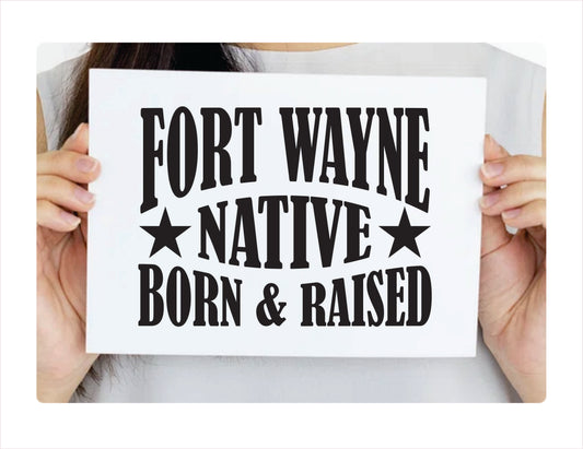 Fort Wayne Indiana native born raised city Usa black decal sticker