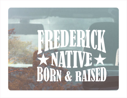 Frederick Native Born Raised Maryland City USA White Decal