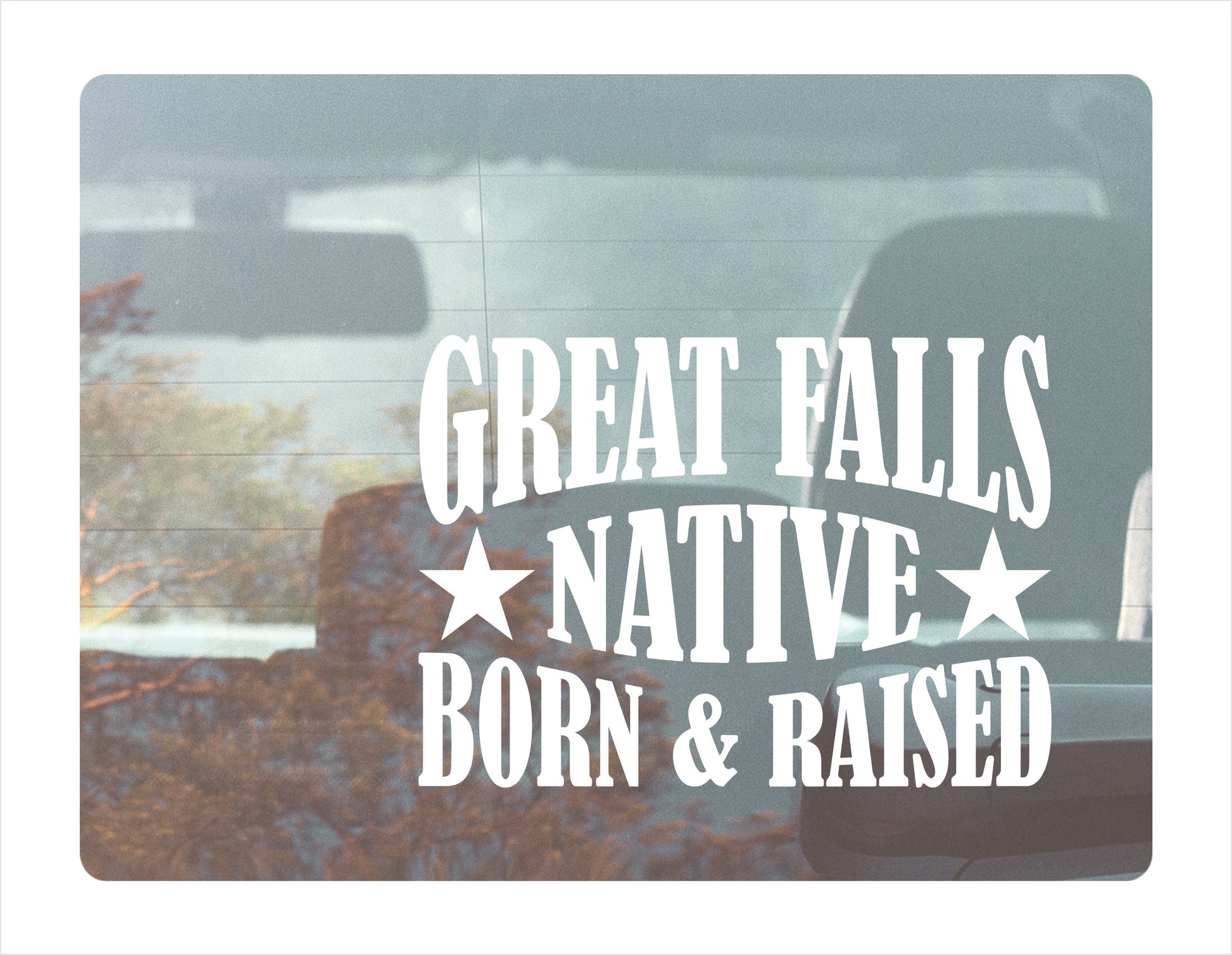 Great Falls Native Born Raised Nebraska City USA White Decal