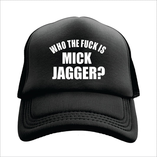 Who the fuck is Mick Jagger? Hat