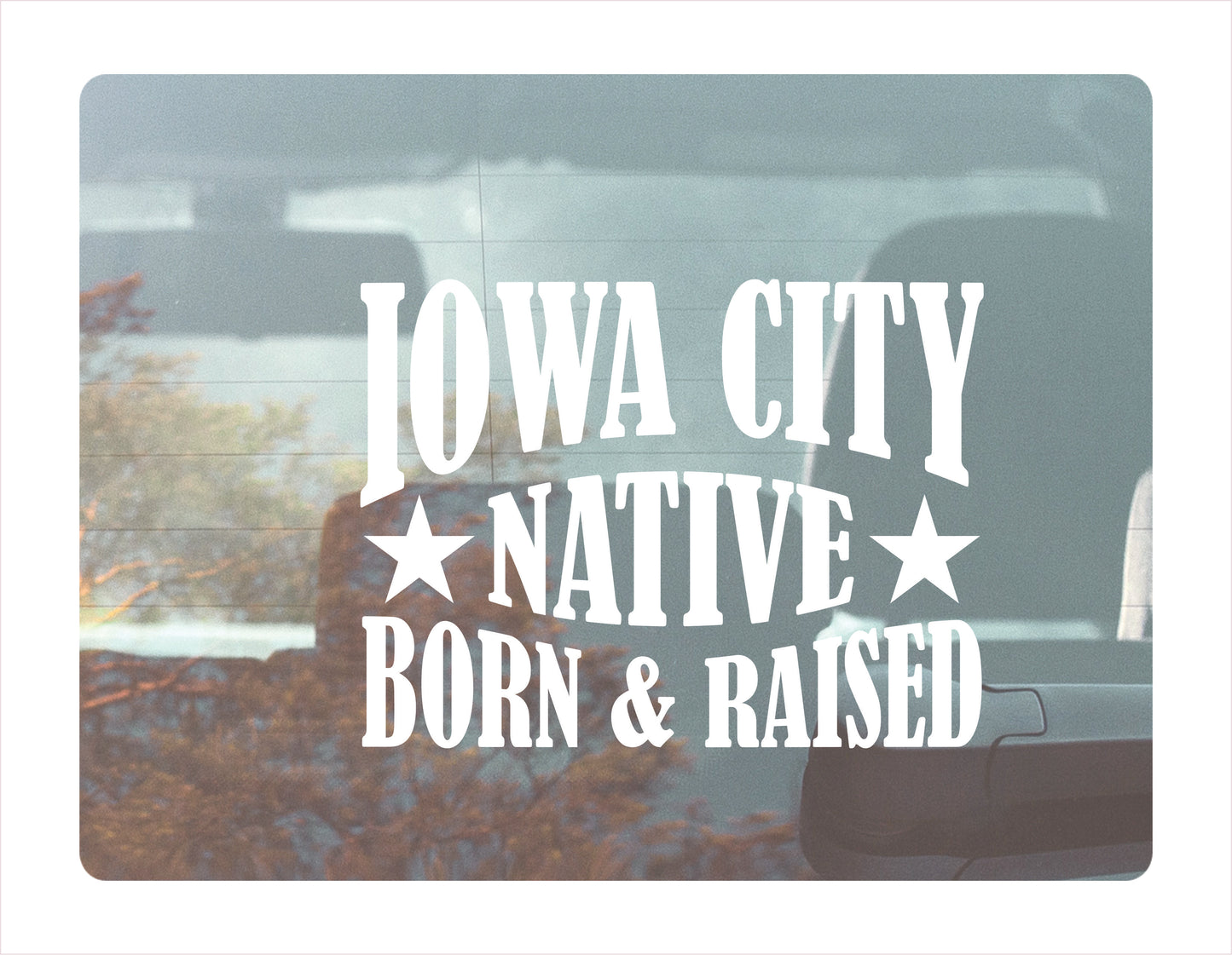 Iowa City native born raised  Iowa city Usa white decal sticker