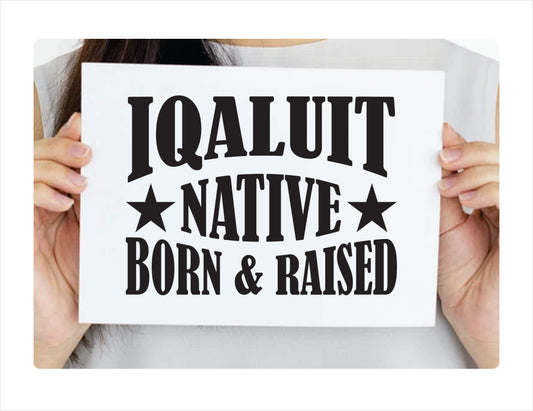 Iqaluit Native Born Raised Nunavut Canada Black Decal Sticker