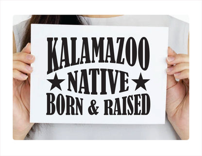 Kalamazoo Native Born Raised Michigan City USA Black Decal