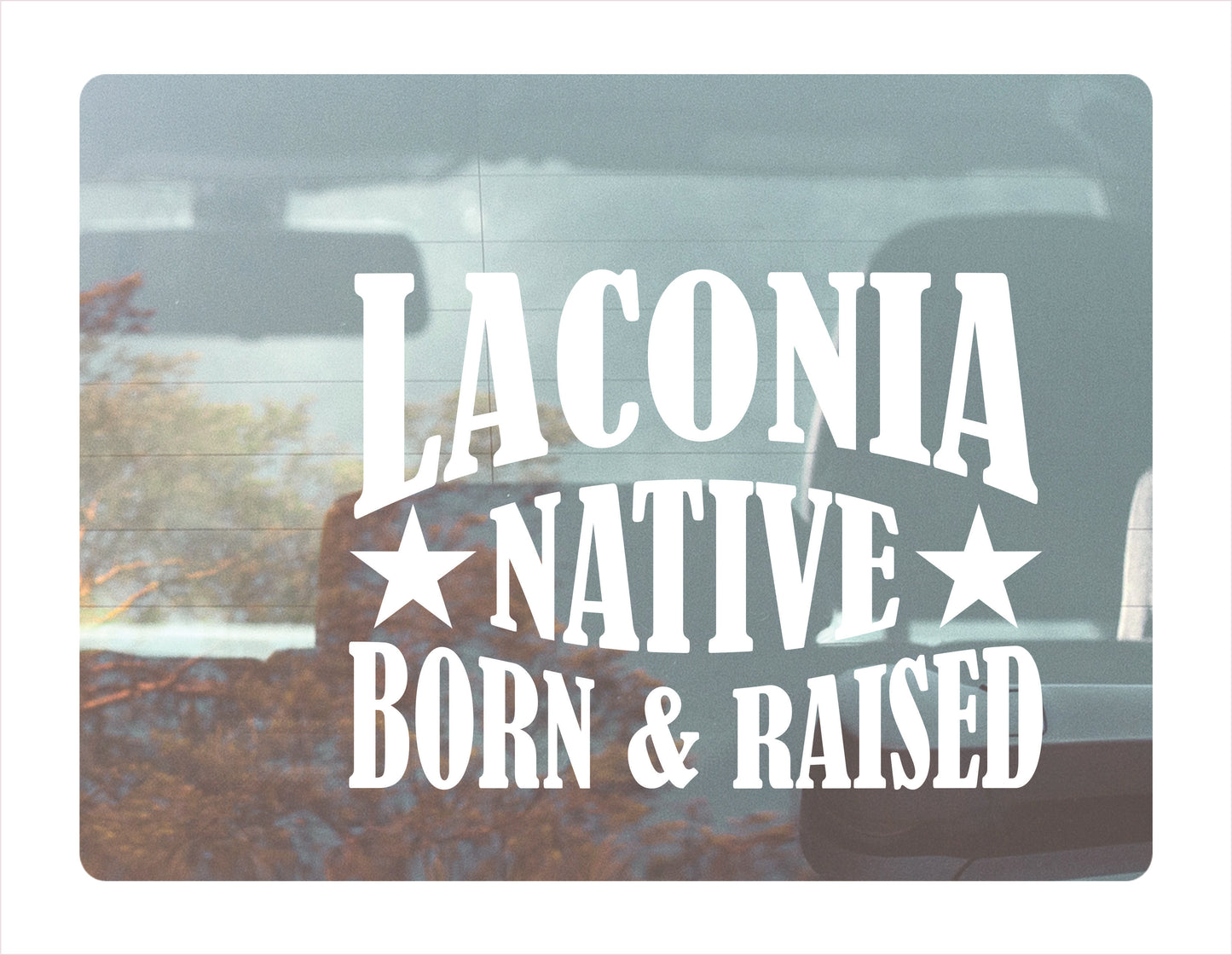 Laconia Native Born Raised New Hampshire City USA White Decal