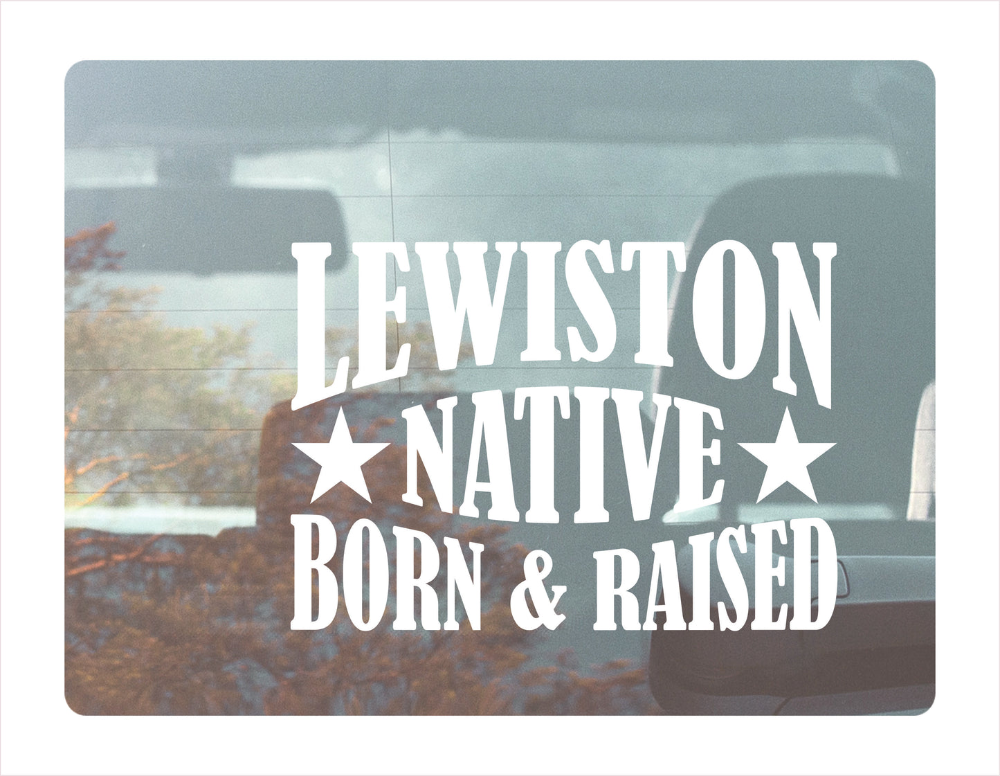 Lewiston Native Born Raised Maine City USA White Decal