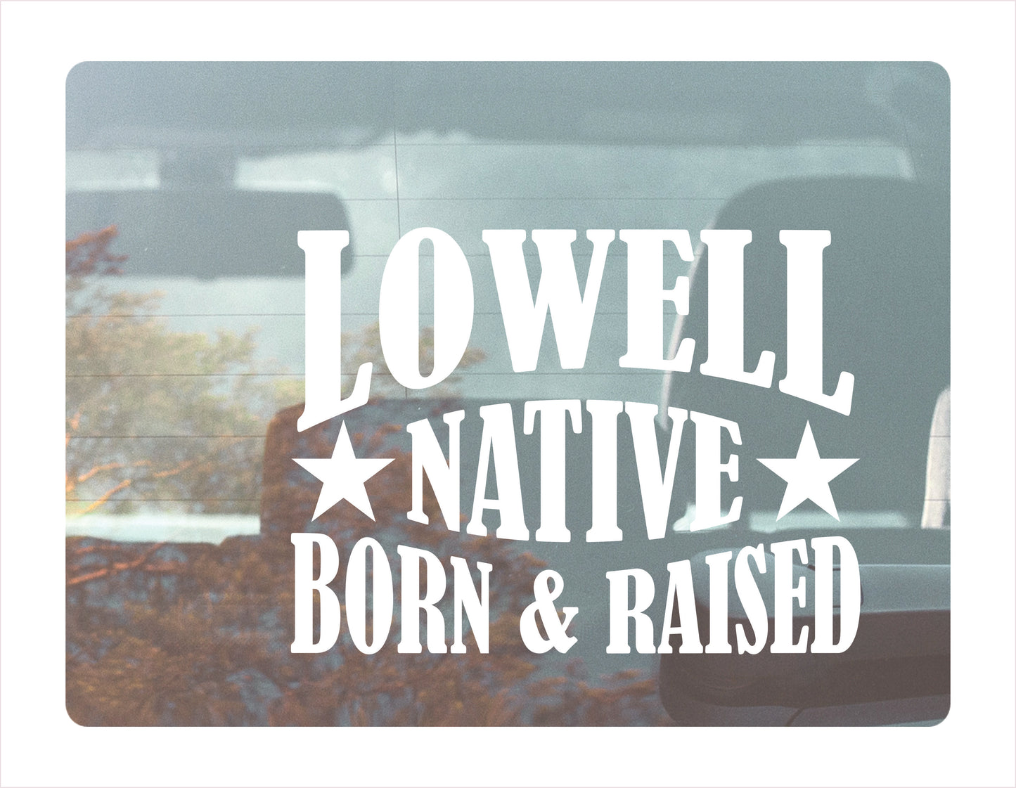 Lowell native born raised Massachusetts city usa White decal
