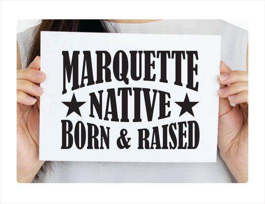 Marquette native born raised Michigan city usa black decal 