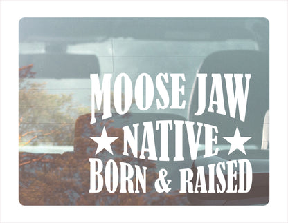 Moose jaw Native Born Raised Saskatchewan Canada White Decal Sticker