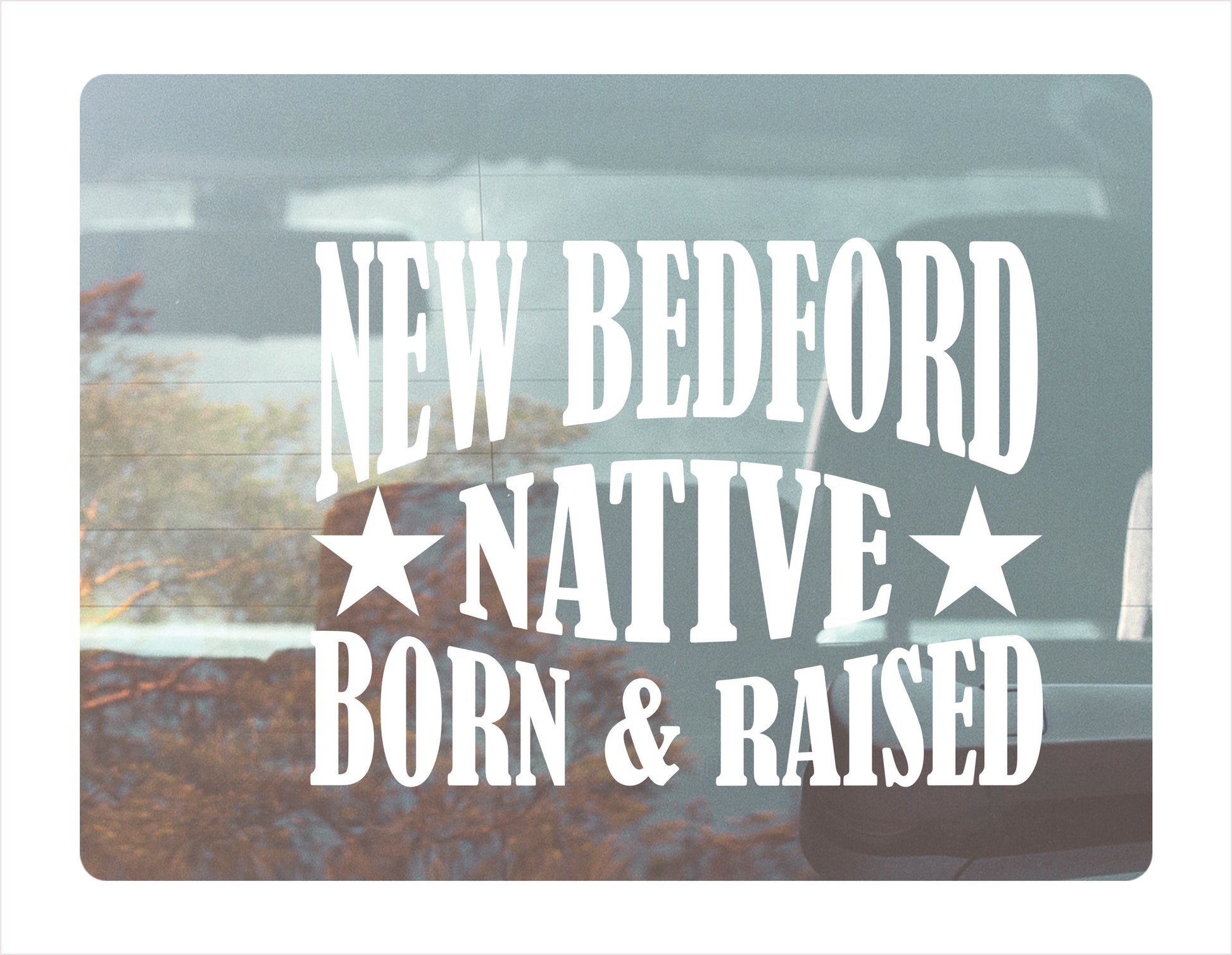 New Bedford native born raised Massachusetts city usa white decal 
