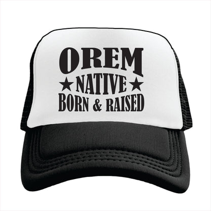 Black and white trucker hat with 'OREM NATIVE BORN & RAISED' text on a white background