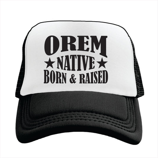 Black and white trucker hat with 'OREM NATIVE BORN & RAISED' text on a white background