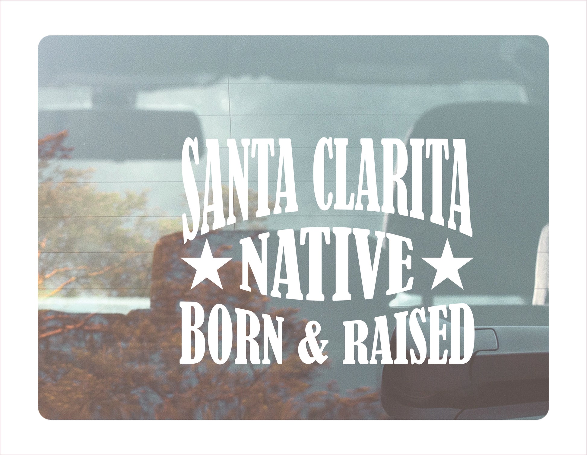 Santa Clarita native born raised California city Usa white decal sticker