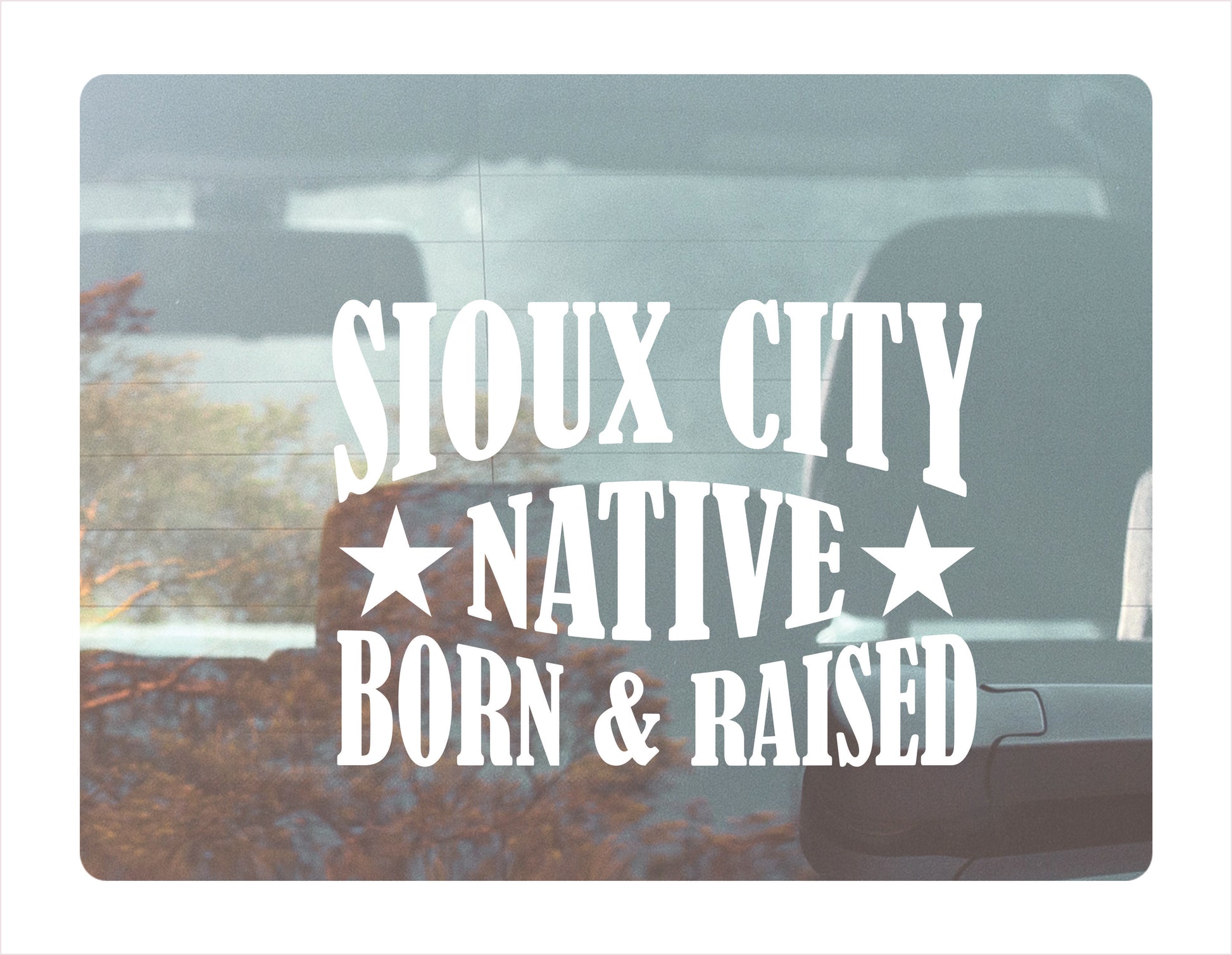 Sioux City native born raised Iowa city Usa white decal sticker