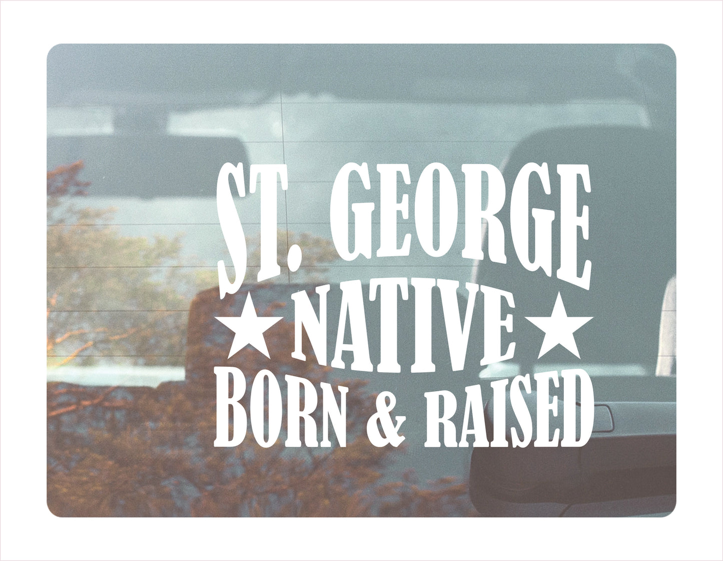St. George native born raised Utah city usa white decal 