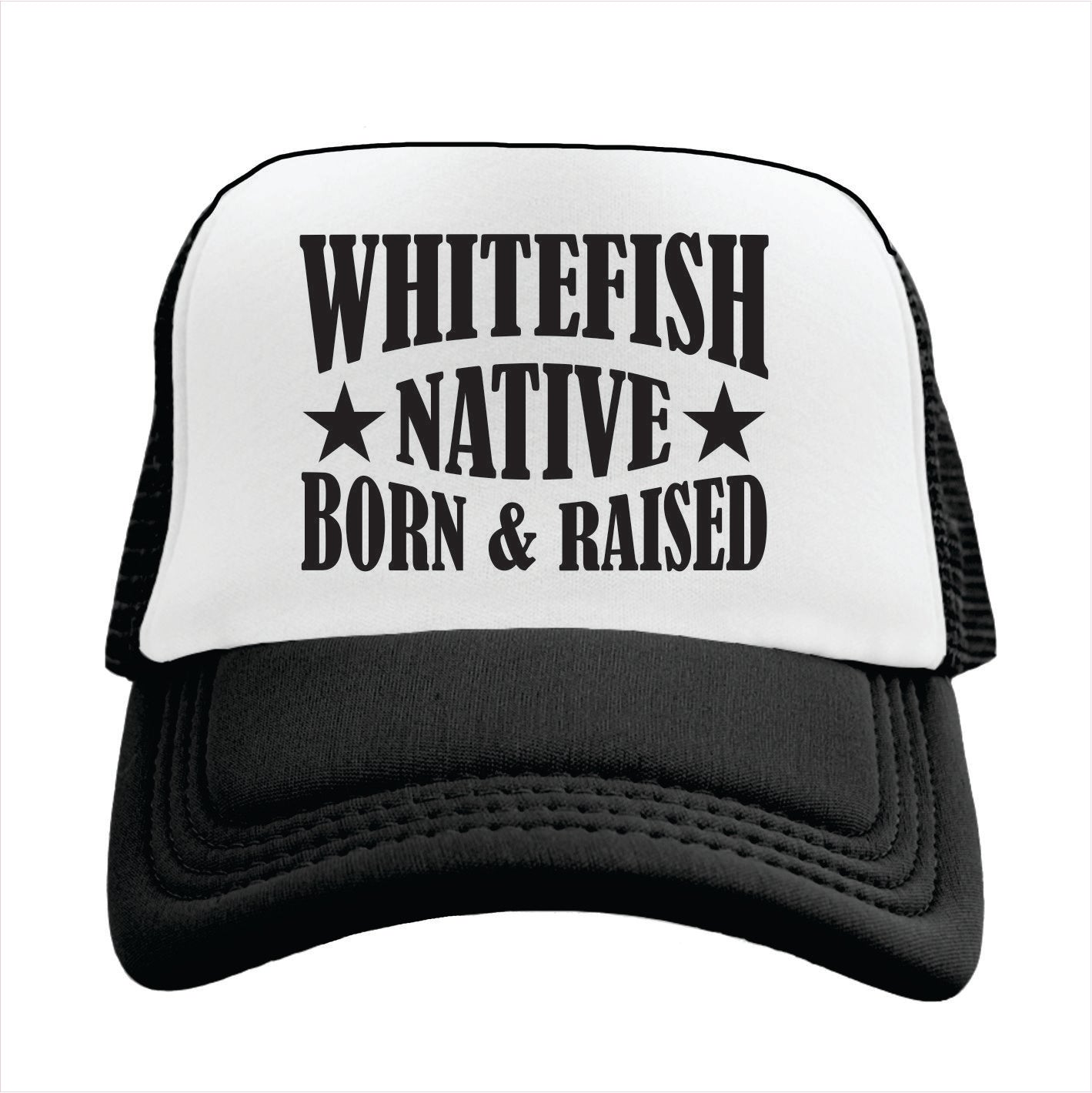 Black and white cap with 'Whitefish Native Born & Raised' text on a white background