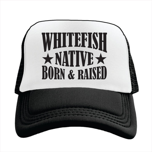 Black and white cap with 'Whitefish Native Born & Raised' text on a white background