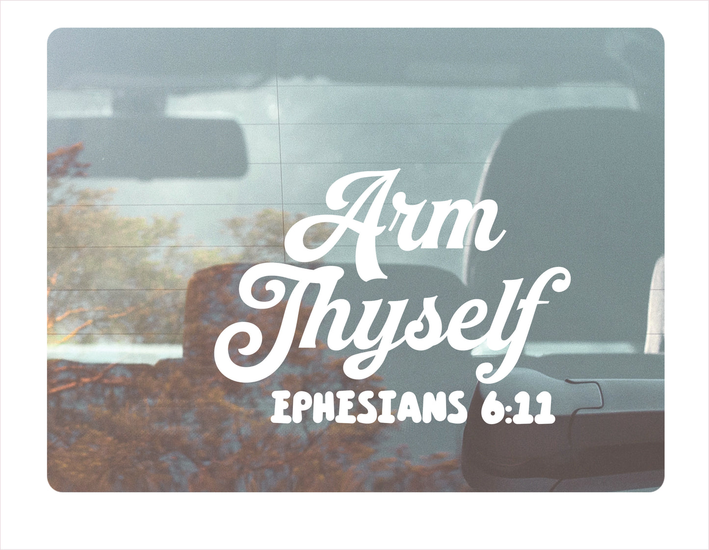 Arm thyself Ephesians 6-11 white decal sticker