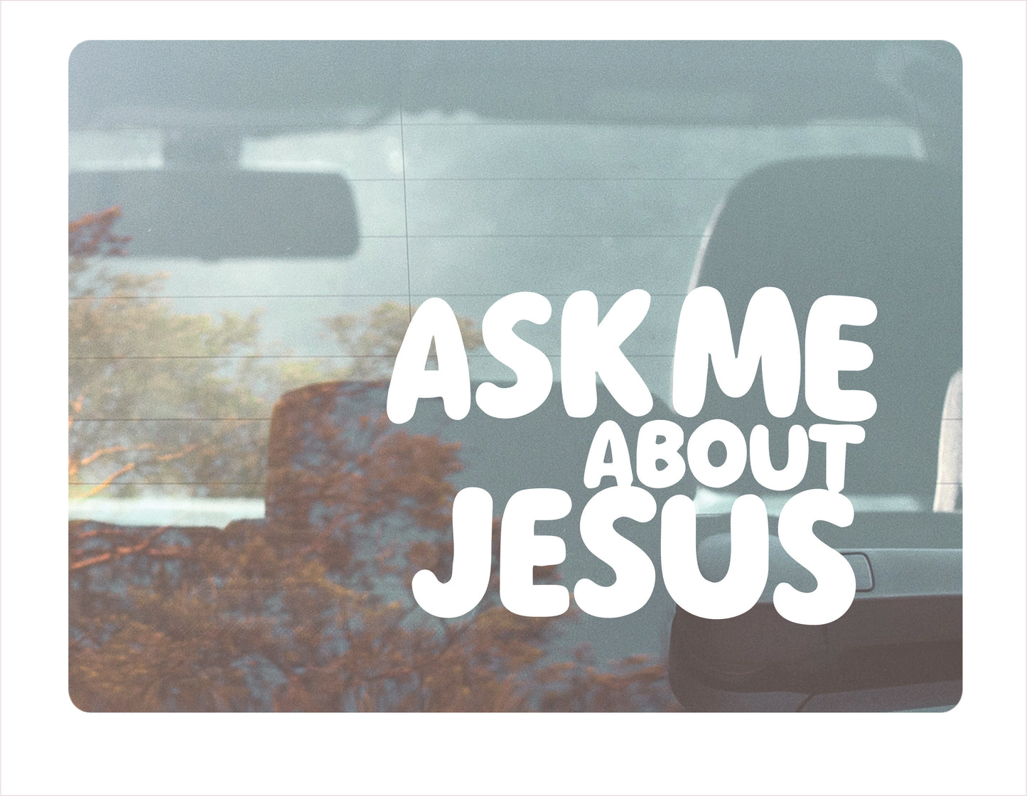 Ask me about Jesus religious white decal sticker