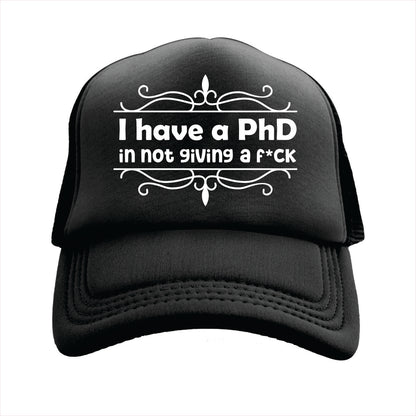 I have a PhD in not giving fuck Trucker Hat Cap