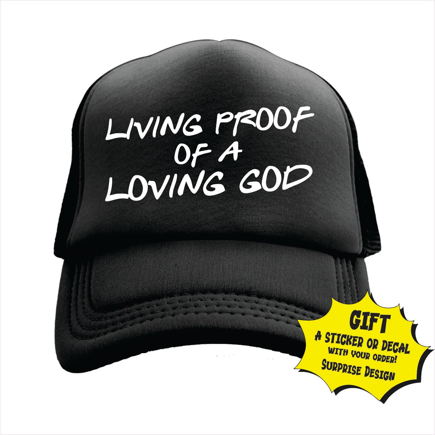 Living proof of a loving god Trucker Hat Cap