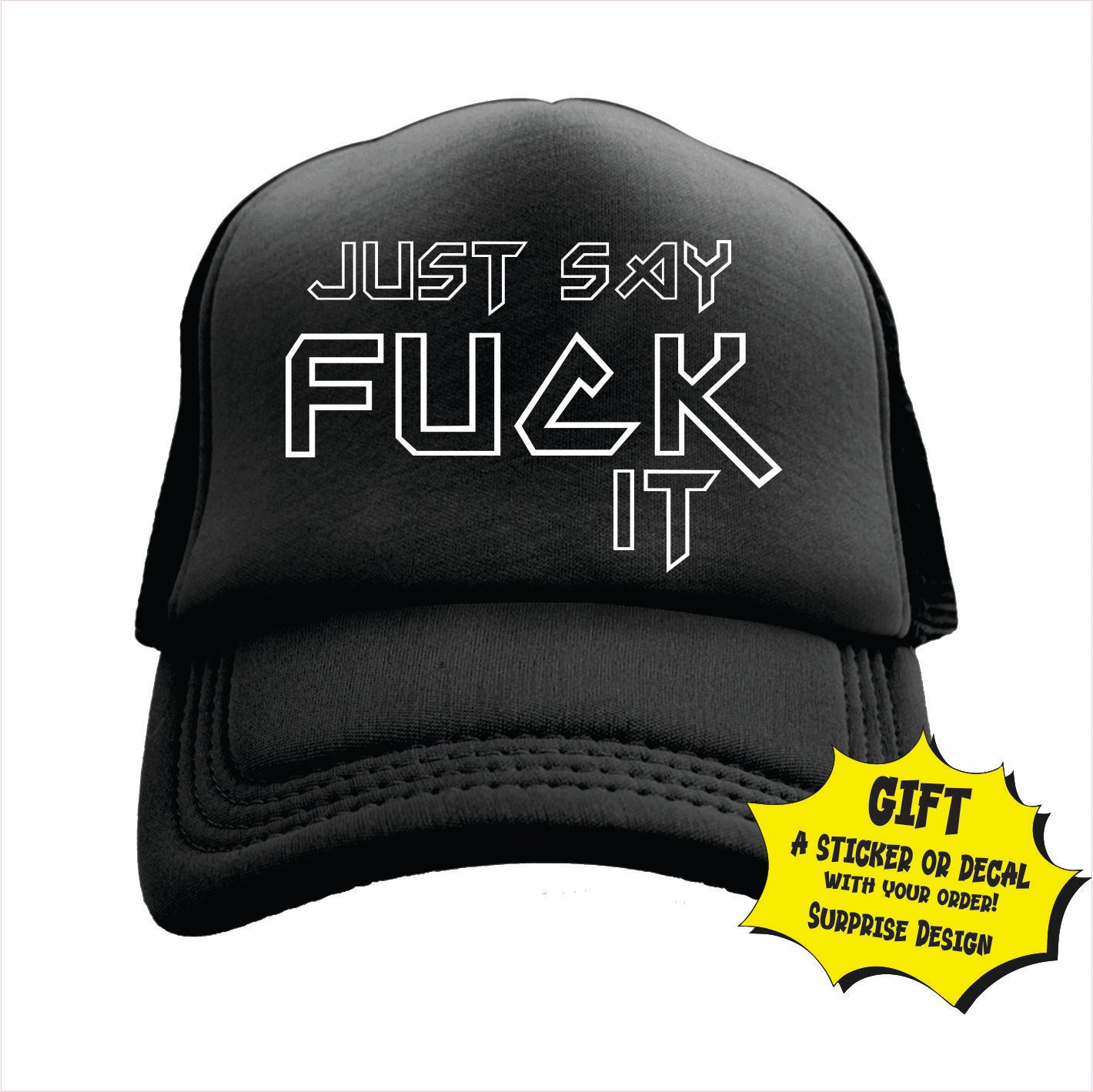 Just say fuck it Trucker Hat Cap