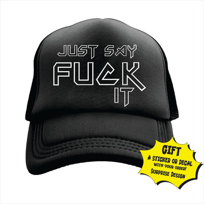Just say fuck it Trucker Hat Cap