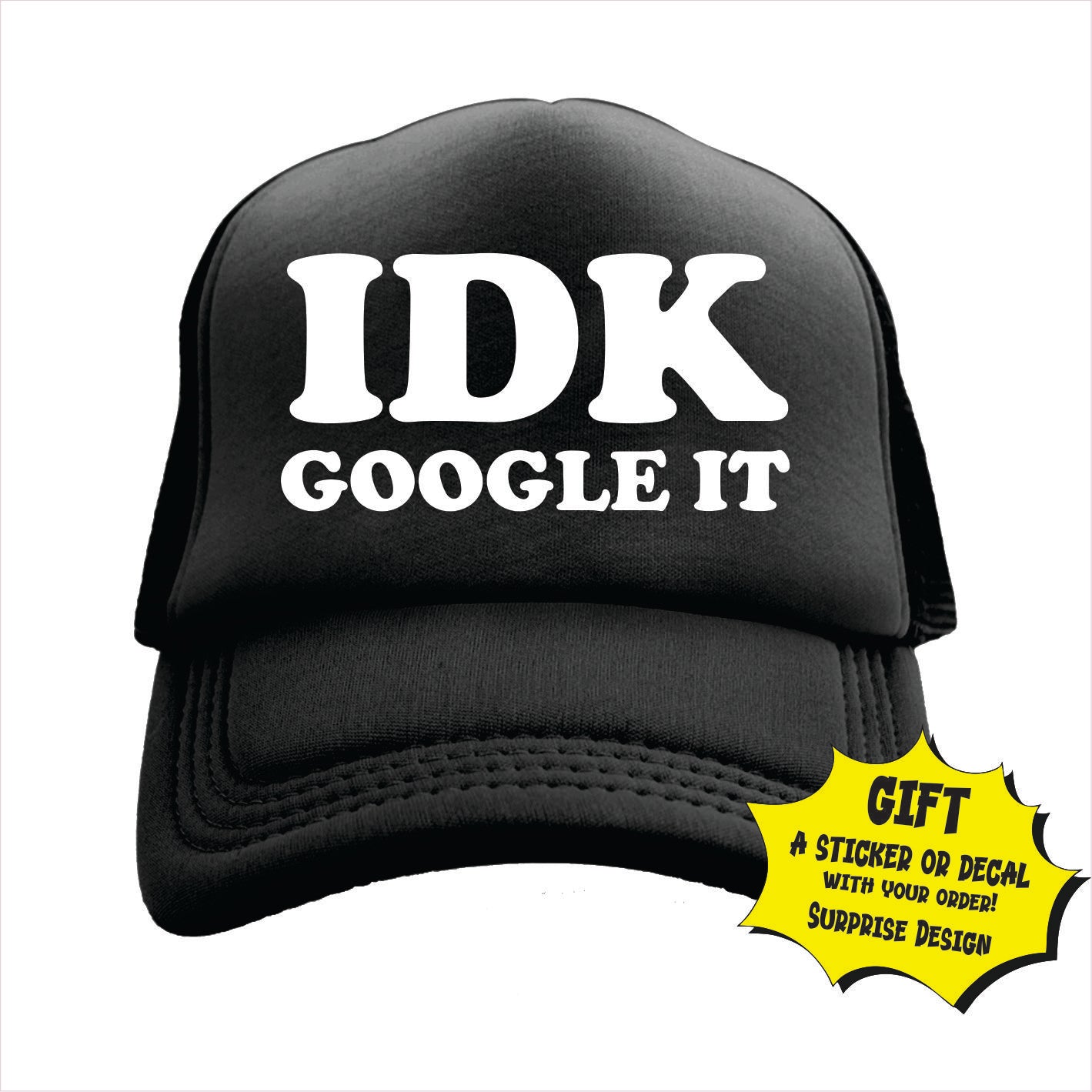 IDK, GOOGLE IT TRUCKER HAT CAP