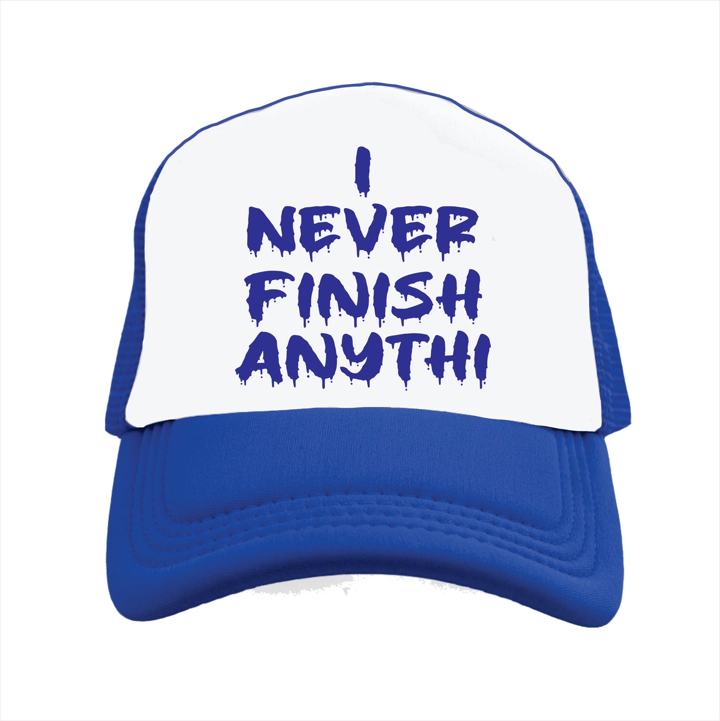 I never finish anythi Trucker Hat Cap