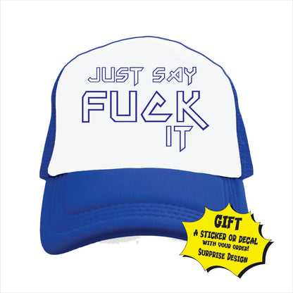 Just say fuck it Trucker Hat Cap