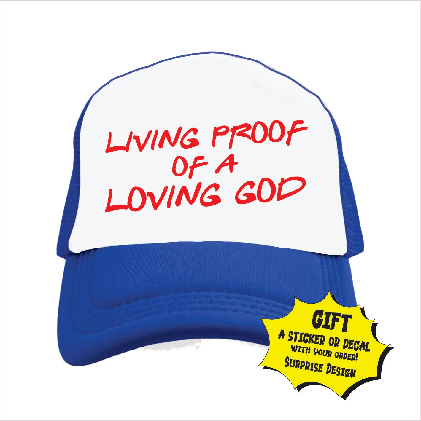 Living proof of a loving god Trucker Hat Cap