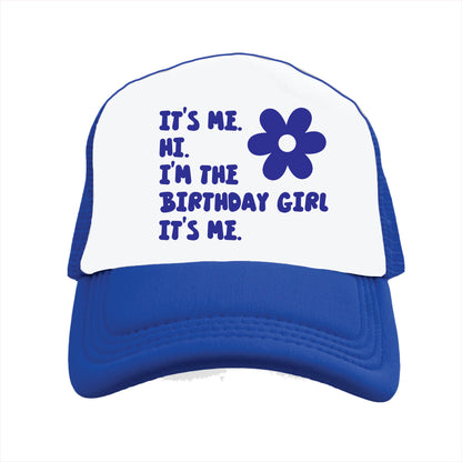It’s me. Hi. I’m the Birthday Girl It’s me. Trucker Hat Cap