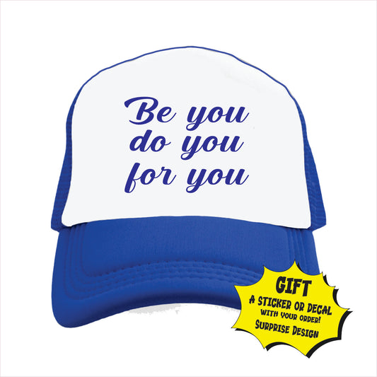 Be you do you for you Trucker Hat Cap