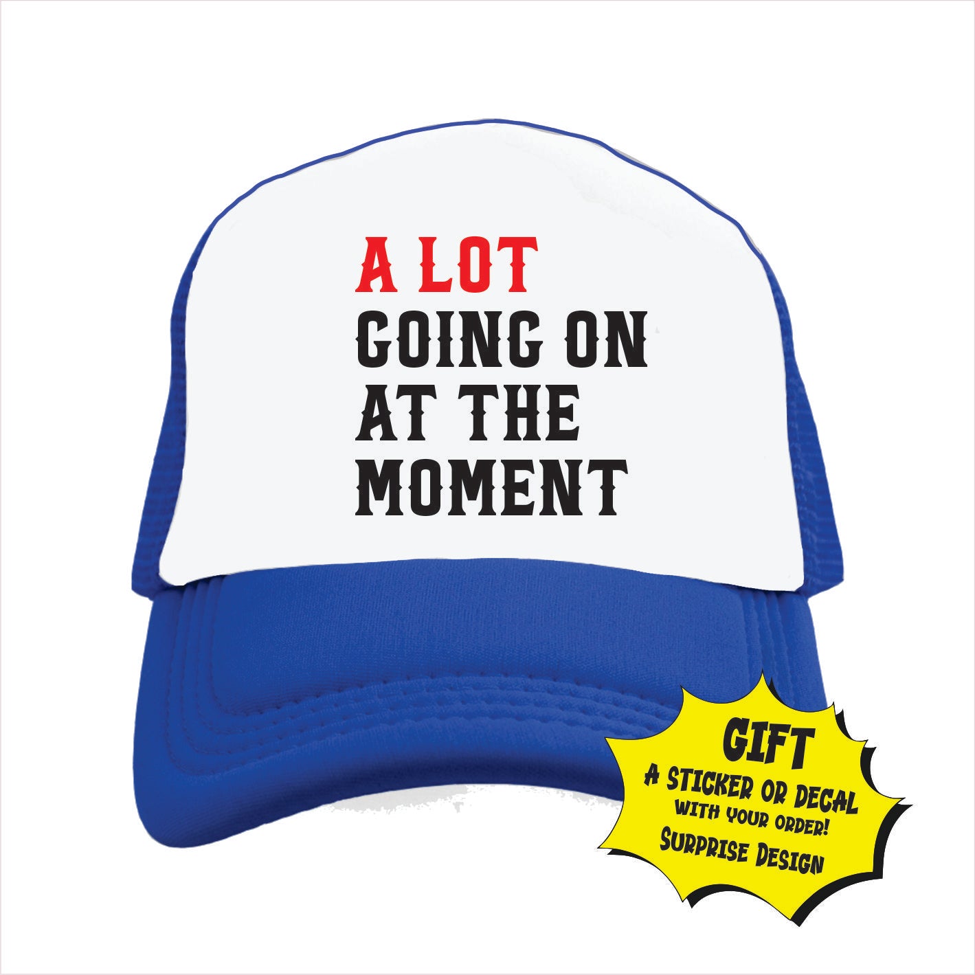 A lot going on at the moment Trucker Hat Cap