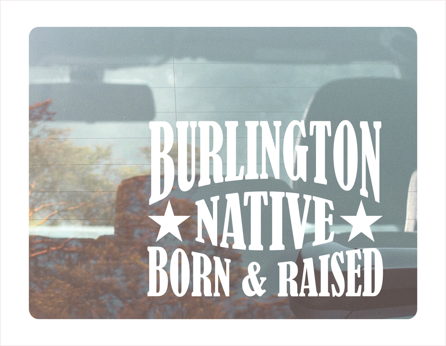 Burlington Native Born Raised Ontario Canada White Decal Sticker