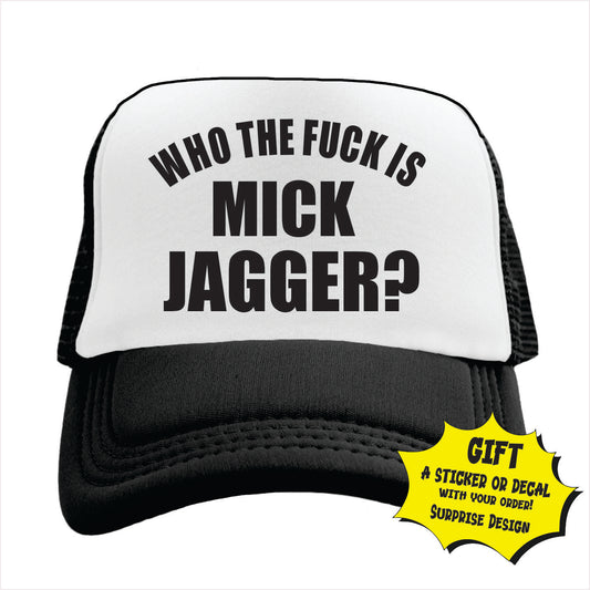 Who the fuck is Mick Jagger? Trucker Hat