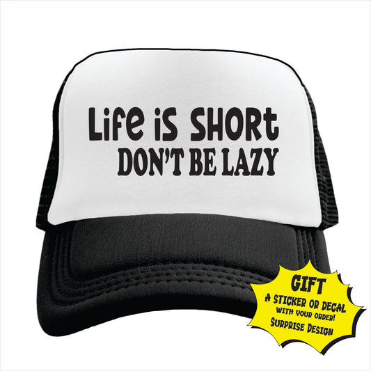 Life is short don’t be lazy Trucker Hat Cap