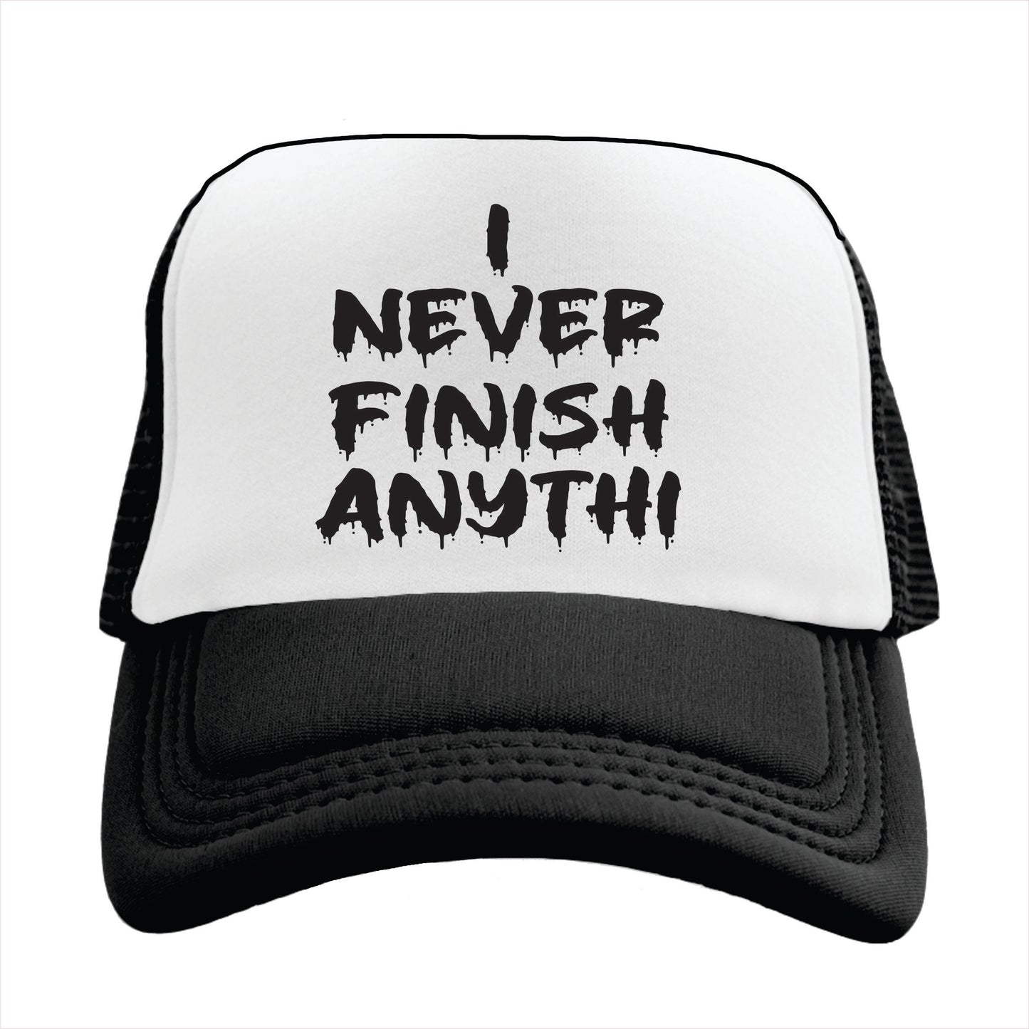 I never finish anythi Trucker Hat Cap