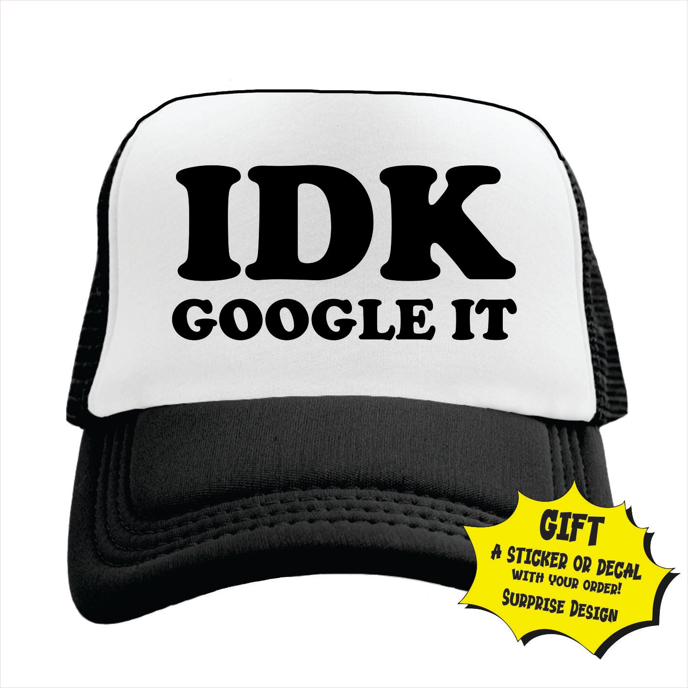 IDK, GOOGLE IT TRUCKER HAT CAP