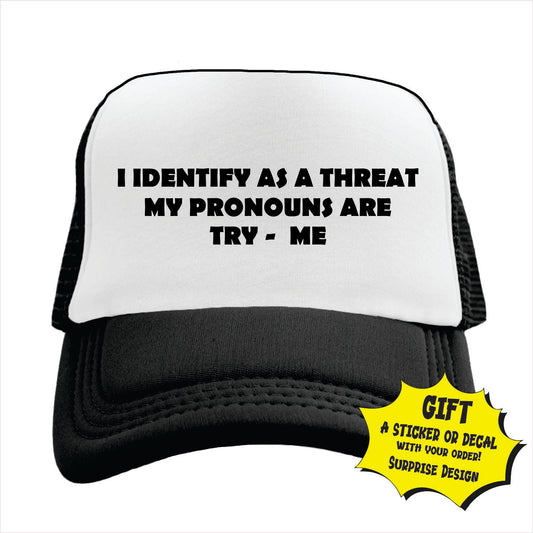 I identify as a threat my pronouns are try - me Trucker Hat Cap