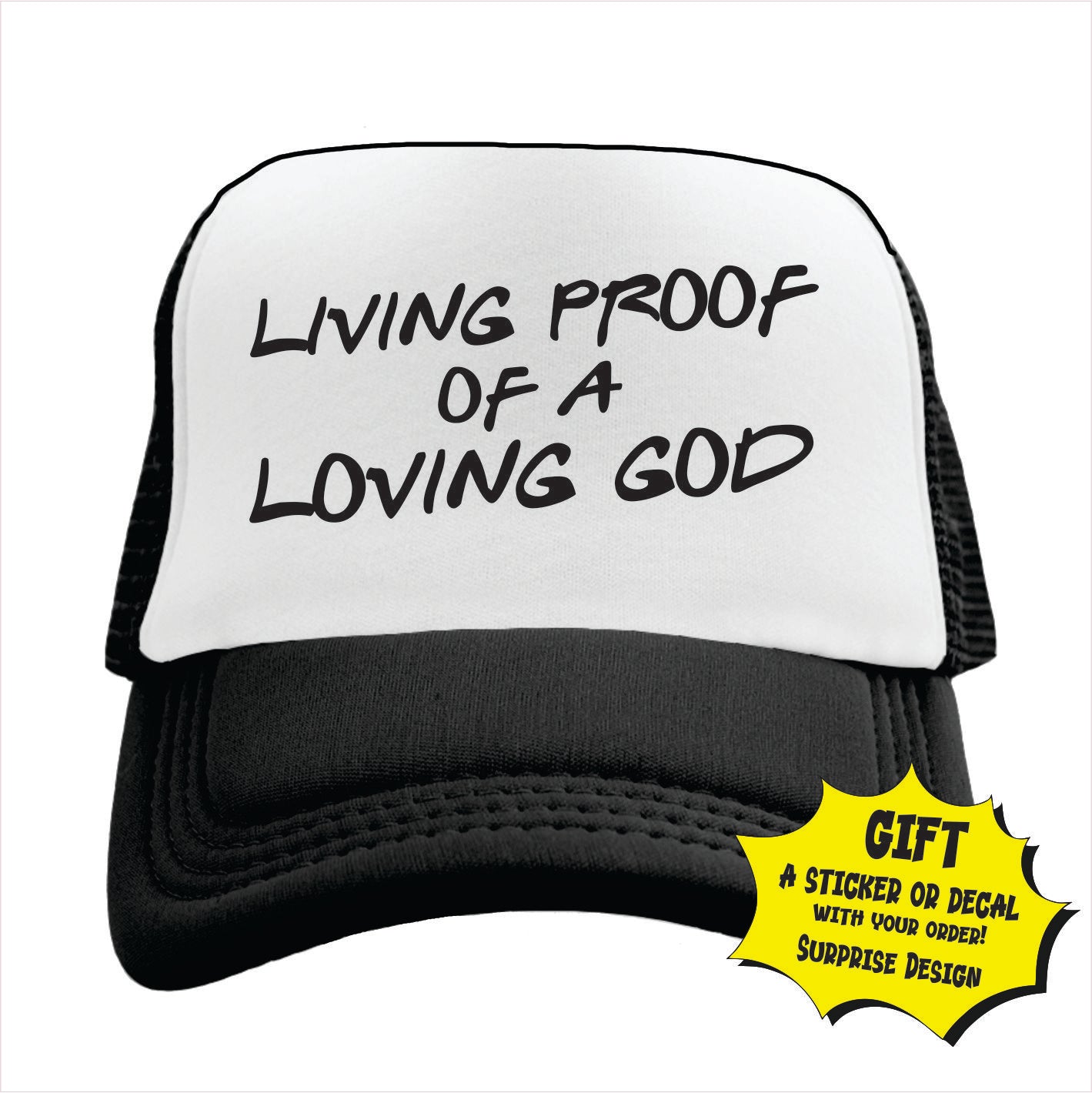 Living proof of a loving god Trucker Hat Cap