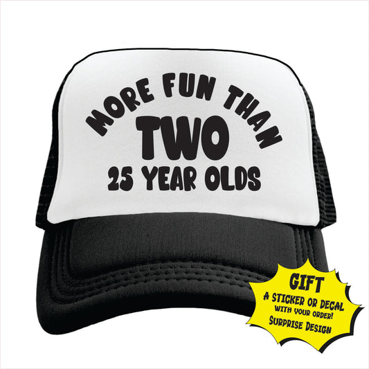 More Fun than Two 25 year Olds Trucker Hat Cap