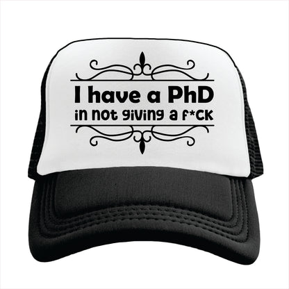 I have a PhD in not giving fuck Trucker Hat Cap