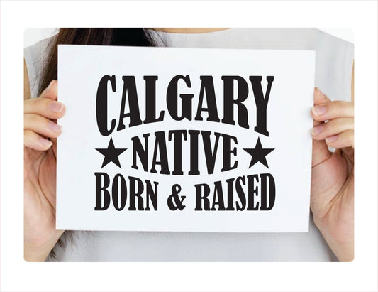 Calgary Native Born Raised Alberta Canada Black Decal Sticker