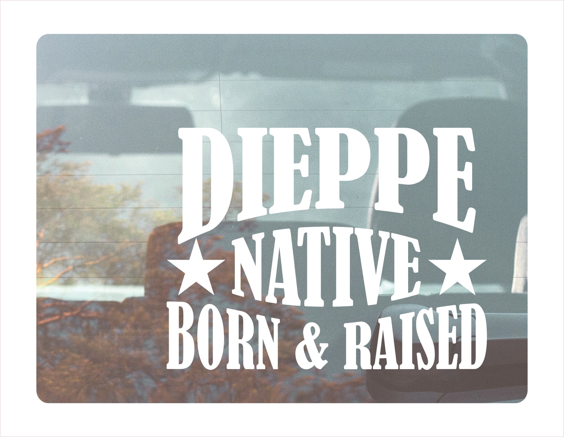 Dieppe Native Born Raised New Brunswick Canada White Decal Sticker