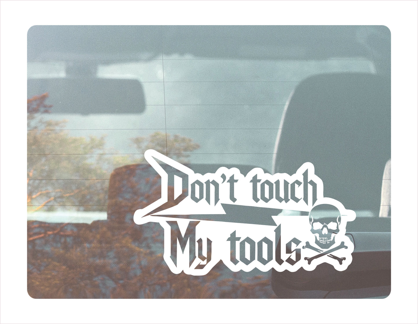 Don't touch my tools white Decal Sticker